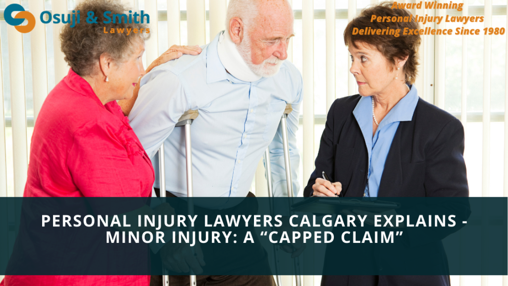 PERSONAL INJURY LAWYERS CALGARY EXPLAINS - Minor Injury A “Capped Claim”