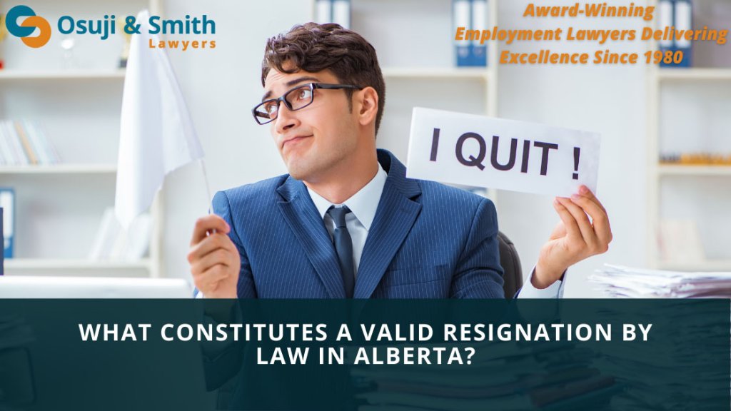 Calgary Employment Lawyers - What constitutes a valid resignation by law in Alberta?