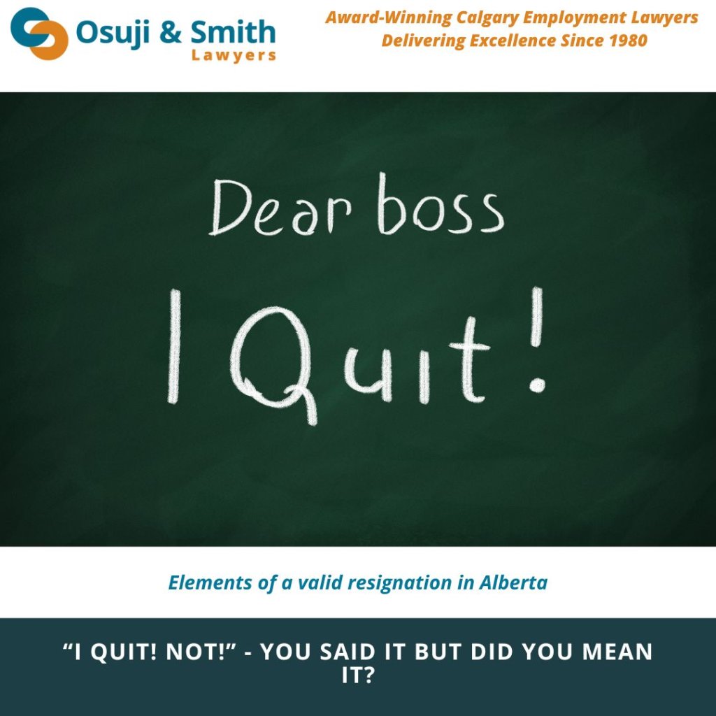 I QUIT! Not! - You said it but did you mean it Elements of a valid resignation in Alberta