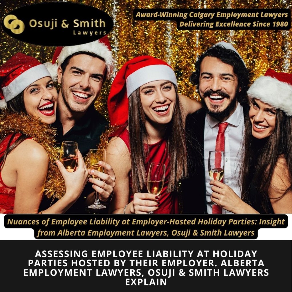 Assessing employee liability at holiday parties hosted by their employer. Alberta employment lawyers, Osuji & Smith Lawyers Explain