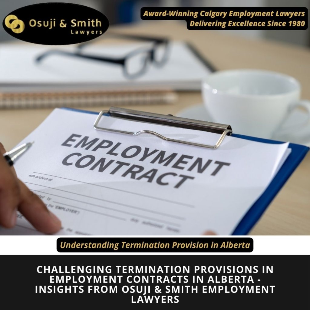 Challenging Termination Provisions in Employment Contracts in Alberta - Insights from Osuji & Smith Employment Lawyers